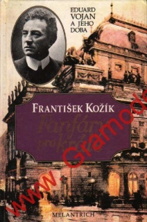 Fanfáry pro krále, Eduard Vojan  jeho doba / František Kožík, 1993