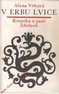 V erbu lvice, kronika o paní Zdislavě / Alena Vrbová, 1982