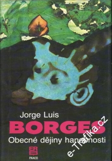 Obecné dějiny hanebnosti / Jorge Luis Borges, 1990