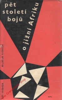 Pět století bojů o jižní Afriku / Jiří Svoboba, Miloslav Svoboda, 1962
