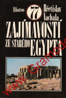 Zajímavosti ze starého Egypta / Břetislav Valacha, 1989