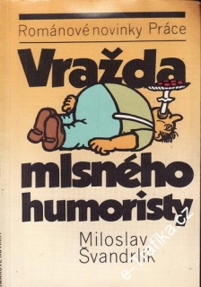 Vražda mlsného humoristy / Miloslav Švandrlík, 1990