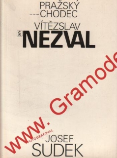 Pražský chodec / Vítězslav Nezval, foto Josef Sudek, 1981