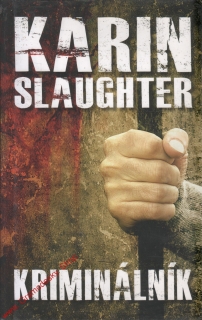 Kriminálník / Karin Slaughter, 2013