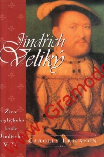 Jindřich Veliký, život anglického krále / Carolly Erickson, 1999