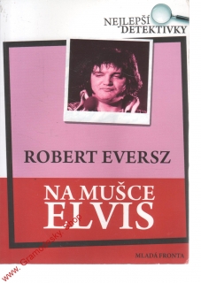 Na mušce Elvis / Robert Eversz, 2008