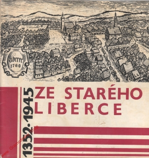 Ze starého Liberce 1352-1945 / Libuše Horáková, 1970