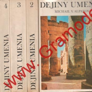 Dejiny umenia I.II.III. a IV díl / Michal V. Alpatov, 1981