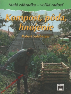 Kompost, Póda, hnojenie / Robert Sulzberger, 1996