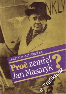 Proč zemřel Jan Masaryk / P.Kettner, I.M.Jedlička, 1990