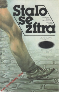 Stalo se zítra / antologie české a slovenské science fiction, 1984