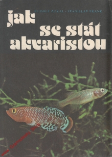 Jak se stát akvaristou / Rudolf Zukal, Stanislav Frank, 1983
