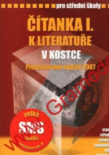 Čítanka I. k literatuře v kostce, pro střední školy / Marie Sochorová, 2007