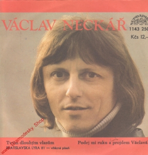 SP Václav Neckář, Tvým dlouhým vlasům, Podej mi ruku a projdem Václavák, 1981, 1