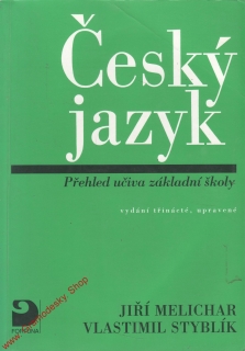 Český jazyk, přehled učiva základní školy / J. Melichar, V. Styblík, 2000