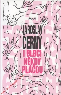 I blbci někdy pláčou / Jaroslav Černý, 2002