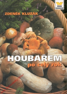 Houbařem po celý rok / Zdeněk Kluzák, 2003