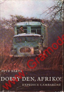 Dobrý den, Afriko! Expedice Lambaréné / Petr Bárta, 1971