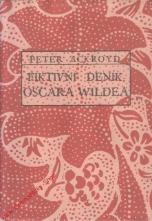Fiktivní deník Oscara Wildea / Peter Ackroyd, 2006