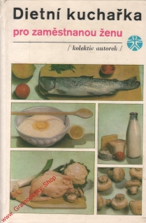 Dietní kuchařka pro zaměstnanou ženu / 1968
