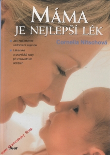 Máma je nejlepší lék / Cornelia Nischová, 2005