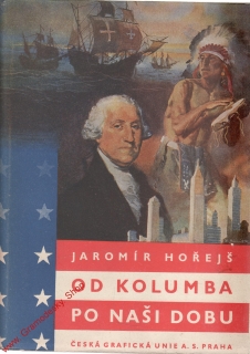 Od Kolumba po naší dobu / Jaromír Hořejš, 1947