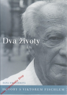 Dva životy, hovory s Viktorem Fischlem / Dana Emingerová, 2002