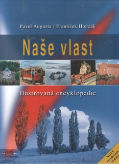 Naše vlast, ilustrovaná encyklopedie / Pavel Augusta, František Honzák, 2011