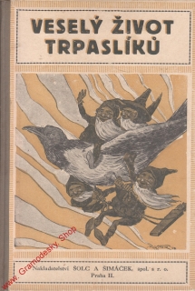 Veselý život trpaslíků / A. B. Šťastný, 1925