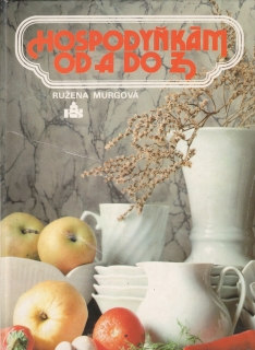 Hospodyňkám od A do Z / Růžena Murgová, 1988