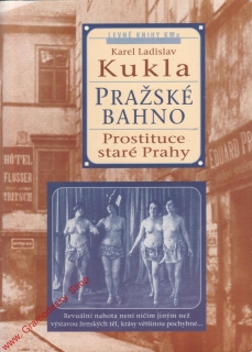 Pražské bahno 1. díl Pražská prostituce / Karel Ladislav Kukla, 2001