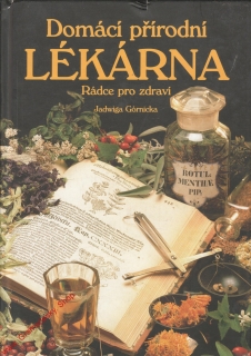 Domácí přírodní lékárna, rádce pro zdraví / Jadwiga Górnicka, 2005