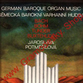 LP Německá barokní varhanní hudba, Bach, Bohm, Tunder, Jaroslava Potměšilová