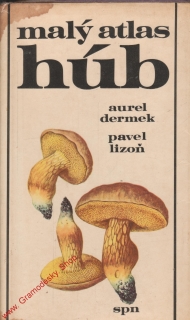 Malý atlas húb / Aurel Dermek, Pavel Lizoň, 1979