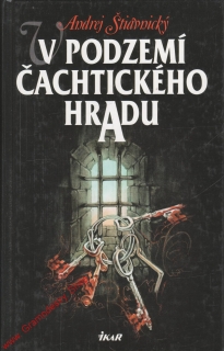 V podzemí čachtického hradu / Andrej Štiavnický, 2002