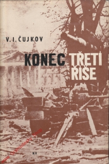 Konec třetí říše / V.I.Čujkov, 1966
