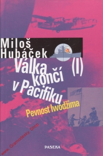 Válka končí v Pacifiku I. Pevnost Iwodžima / Miloš Hubáček, 2000