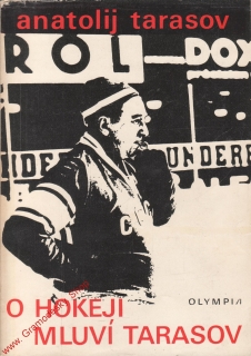 O hokeji mluví Tarasov / Anatolij Tarasov, 1971