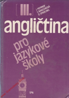Angličtina III. pro jazykové školy / Peprník, Nangonová, Sparling, 1989