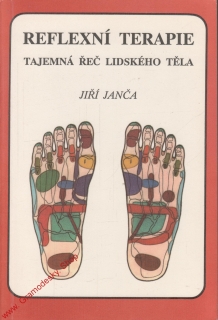 Reflexní terapie, tajemná řeč lidského těla / Jiří Janča, 1991