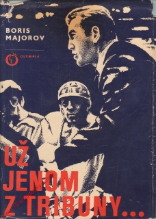 Už jenom z tribiny / Boris Majorov, 1973