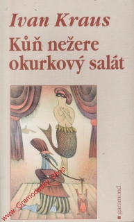 Kůň nežere okurkový salát / Ivan Kraus, 2001