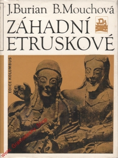 Záhadní Etruskové / j. Burian, B. Mouchová, 1974
