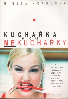 Kuchařka pro nekuchařky / Gisela Krahlová, 2003