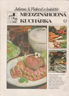 Medzinárodná kuchárka / Juliana A. Fialová a kolektiv, 1987
