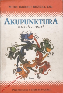 Akupunktura v teorii a praxi / MUDr. Radomír Růžička, CSc. 2003