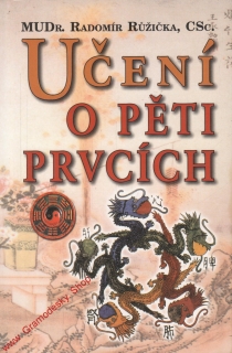 Učení o pěti prvcích / MUDr. Radomír Růžička, CSc., 2004