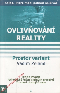 Ovlivňování reality I, Prostor variant / Vadim Zeland, 2005