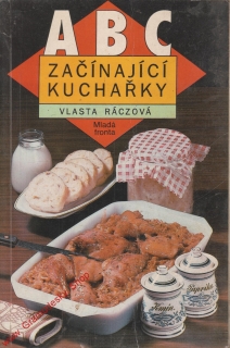 ABC začínající kuchařky / Vlasta Ráczová, 1991