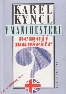 V manchesteru nemají manžestr / Karel Kyncl, 1995